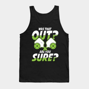 Was That Out Are You Sure - Pickleball Tank Top